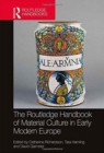 The Routledge Handbook of Material Culture in Early Modern Europe - Book