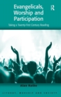Evangelicals, Worship and Participation : Taking a Twenty-First Century Reading - Book