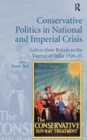 Conservative Politics in National and Imperial Crisis : Letters from Britain to the Viceroy of India 1926-31 - Book