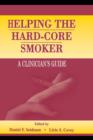Helping the Hard-core Smoker : A Clinician's Guide - eBook