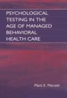 Psychological Testing in the Age of Managed Behavioral Health Care - eBook