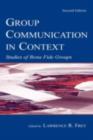 Group Communication in Context : Studies of Bona Fide Groups - eBook