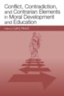 Conflict, Contradiction, and Contrarian Elements in Moral Development and Education - eBook