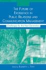 The Future of Excellence in Public Relations and Communication Management : Challenges for the Next Generation - eBook
