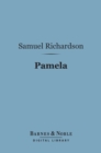 Pamela (Barnes & Noble Digital Library) : Or Virtue Rewarded - eBook