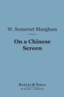 On a Chinese Screen (Barnes & Noble Digital Library) - eBook