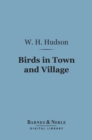 Birds in Town and Village (Barnes & Noble Digital Library) - eBook