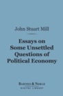 Essays on Some Unsettled Questions of Political Economy (Barnes & Noble Digital Library) - eBook