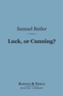 Luck, Or Cunning? (Barnes & Noble Digital Library) : As the Main Means of Organic Modification - eBook