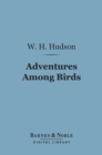 Adventures Among Birds (Barnes & Noble Digital Library) - eBook