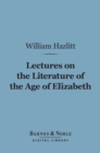 Lectures on the Literature of the Age of Elizabeth (Barnes & Noble Digital Library) - eBook