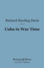 Cuba in War Time (Barnes & Noble Digital Library) - eBook