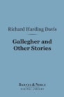 Gallegher and Other Stories (Barnes & Noble Digital Library) - eBook