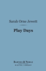 Play Days (Barnes & Noble Digital Library) : A Book of Stories for Children - eBook