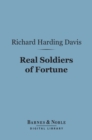 Real Soldiers of Fortune (Barnes & Noble Digital Library) - eBook