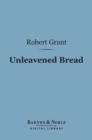Unleavened Bread (Barnes & Noble Digital Library) - eBook