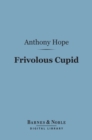 Frivolous Cupid (Barnes & Noble Digital Library) - eBook