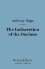 The Indiscretion of the Duchess (Barnes & Noble Digital Library) - eBook