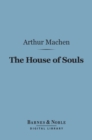 The House of Souls (Barnes & Noble Digital Library) - eBook