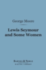 Lewis Seymour and Some Women (Barnes & Noble Digital Library) - eBook