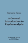 A General Introduction to Psychoanalysis (Barnes & Noble Digital Library) - eBook