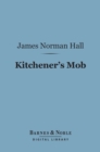 Kitchener's Mob (Barnes & Noble Digital Library) : The Adventures of an American in the British Army - eBook