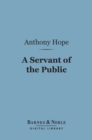 A Servant of the Public (Barnes & Noble Digital Library) - eBook