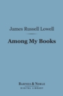Among My Books (Barnes & Noble Digital Library) - eBook