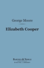 Elizabeth Cooper (Barnes & Noble Digital Library) : A Comedy in Three Acts - eBook