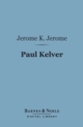 Paul Kelver (Barnes & Noble Digital Library) : A Novel - eBook
