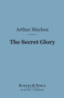 The Secret Glory (Barnes & Noble Digital Library) - eBook