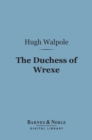 The Duchess of Wrexe (Barnes & Noble Digital Library) - eBook