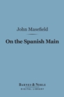 On the Spanish Main (Barnes & Noble Digital Library) - eBook