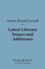 Latest Literary Essays and Addresses: (Barnes & Noble Digital Library) - eBook