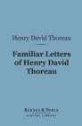 Familiar Letters of Henry David Thoreau (Barnes & Noble Digital Library) - eBook