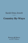 Country By-Ways (Barnes & Noble Digital Library) - eBook