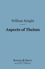 Aspects of Theism (Barnes & Noble Digital Library) - eBook