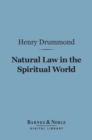 Natural Law in the Spiritual World (Barnes & Noble Digital Library) - eBook