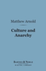 Culture and Anarchy (Barnes & Noble Digital Library) : An Essay in Political and Social Criticism - eBook