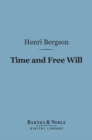 Time and Free Will (Barnes & Noble Digital Library) - eBook