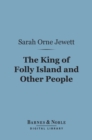The King of Folly Island and Other People (Barnes & Noble Digital Library) - eBook