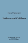 Fathers and Children (Barnes & Noble Digital Library) - eBook