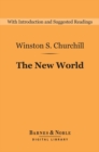 The New World (Barnes & Noble Digital Library) : A History of the English-Speaking Peoples: Volume 2 - eBook