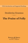 The Praise of Folly (Barnes & Noble Digital Library) - eBook