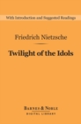 Twilight of the Idols (Barnes & Noble Digital Library) - eBook