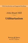 Utilitarianism (Barnes & Noble Digital Library) - eBook