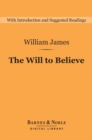 The Will to Believe (Barnes & Noble Digital Library) : And Other Essays in Popular Philosophy - eBook