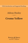 Crome Yellow (Barnes & Noble Digital Library) - eBook