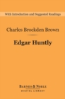 Edgar Huntly (Barnes & Noble Digital Library) : Or, Memoirs of a Sleep-Walker - eBook