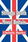 The Strange Death of Moral Britain - Book
